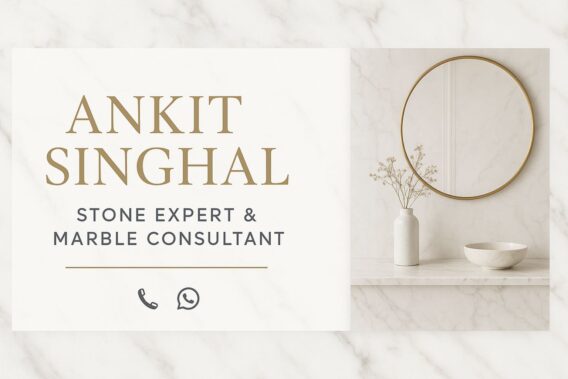 Ankit Singhal – Stone Expert: Aapke Ghar ke Liye Perfect Marble Selection ka Sabse Trusted Consultant