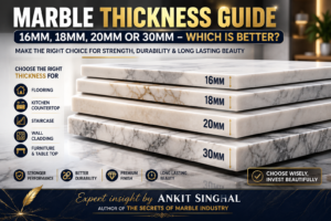 Read more about the article Marble Thickness Guide: 16mm, 18mm, 20mm or 30mm – Which Is Better?