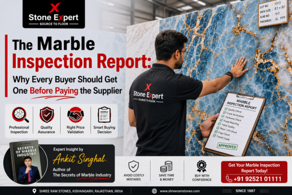 The Marble Inspection Report: Why Every Buyer Should Get One Before Paying the Supplier